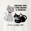 'Thank You For Being A Friend’ Sweatshirt White- Donates 20 Meals To Shelter Cats In Honor Of Betty - Image 2