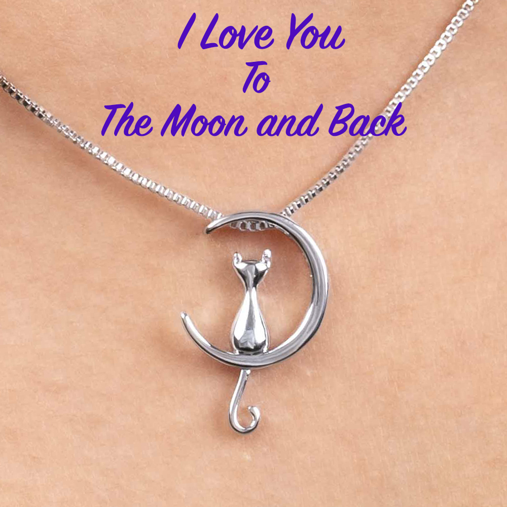 I Love You To The Moon and Back - Purrfect Gift For Cat Lover's ❤️ - Deal 35% OFF