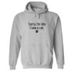 Sorry I'm Late, I Saw A Cat Hoodie Grey