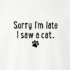 Sorry I'm Late, I Saw A Cat Hoodie White - Image 2
