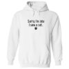 Sorry I'm Late, I Saw A Cat Hoodie White