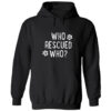 Who Rescued Who Hoodie Black