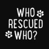 Who Rescued Who Standard Tee Black - Image 2