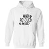 Who Rescued Who Hoodie White
