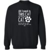 All I Need Is This Cat Sweatshirt Black