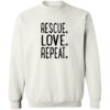 Rescue. Love. Repeat. Sweatshirt White