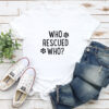 Who Rescued Who Standard Tee White