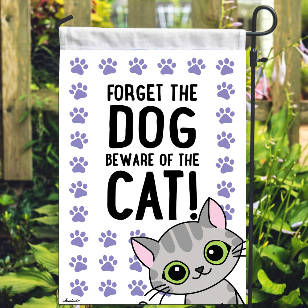 Forget the Dog, Beware of the Cat! Garden Flag