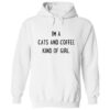 I'm A Cats And Coffee Kind Of Girl Hoodie White