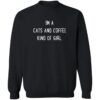 I'm A Cats And Coffee Kind Of Girl Sweatshirt Black