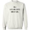 I'm A Cats And Coffee Kind Of Girl Sweatshirt White