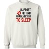I Support Putting Animal Abusers To Sleep Sweatshirt White