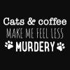 Cats & Coffee Make Me Feel Less Murdery Standard Tee Black - Image 2