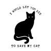 I Would Let You Die To Save My Cat Standard Tee White - Image 2