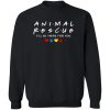 Animal Rescue I’ll Be There For You Sweatshirt Black
