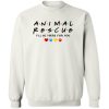 Animal Rescue I’ll Be There For You Sweatshirt White