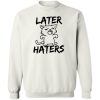 Later Haters Kitty Sweatshirt White