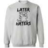 Later Haters Kitty Sweatshirt Heather Grey