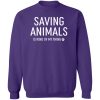 Saving Animals Is My Kind of Thing Sweatshirt Purple