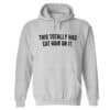 This Totally Has Cat Hair On It Hoodie Heather Grey