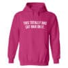 This Totally Has Cat Hair On It Hoodie Hot Pink