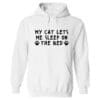 My Cat Lets Me Sleep In The Bed Hoodie White