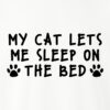My Cat Lets Me Sleep In The Bed Standard Tee White - Image 2