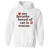 My Favorite Breed of Cat is Rescue Hoodie White