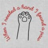 When I Needed A Hand I Found A Paw Standard Tee Heather Grey - Image 2