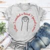 When I Needed A Hand I Found A Paw Standard Tee Heather Grey