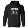 Saving Cats Is My Kind Of Thing Hoodie Black
