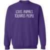 Loves Animals Tolerates People Sweatshirt Purple