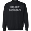 Loves Animals Tolerates People Sweatshirt Black