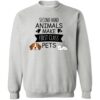 Second Hand Animals Make First Class Pets! Sweatshirt Heather Grey