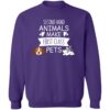 Second Hand Animals Make First Class Pets! Sweatshirt Purple
