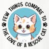 Few Things Compare To The Love of A Rescue Cat Standard Tee White - Image 2