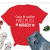 Cats & Coffee Make Me Feel Less Murdery Standard Tee Red