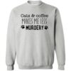 Cats & Coffee Make Me Feel Less Murdery Sweatshirt Heather Grey