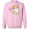 Purrfect Start - Dream That One Way Every Cat Born Has a Kind & Loving Home Sweatshirt LT PINK