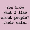 You Know What I Like About People ? Their Cats Standard Tee Light Pink - Image 2