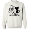 My Cat is My Valentine Sitting Pretty Sweatshirt White
