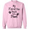 My Favorite People Have Paws ! Sweatshirt Light Pink