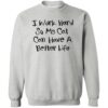 I Work Hard So My Cat Can Have A Better Life Sweatshirt Heather Grey