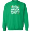 Every Cat Matters ! Sweatshirt Green