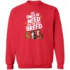 The Ones In Need Are The Best Breed Sweatshirt Red