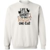 Life Is Too Short To Rescue Only One Cat  Sweatshirt White