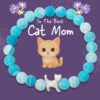 "To The Best Cat Mom" - Pearlized Kitten Beaded White Bracelet