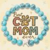 "Best Cat Mom Ever" - STRĀ Cat Beaded Bracelet- Turquoise Blue Stone - Donates 10 Meals to Help Feed Hungry Stray Cats