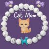 "To The Best Cat Mom" - STRĀ Cat Beaded Bracelet- White Howlite Stone - Donates 10 Meals to Help Feed Hungry Stray Cats