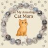 "To My Amazing Cat Mom" - STRĀ Cat Beaded Bracelet- Tea Dragon Agate Stone - Donates 10 Meals to Help Feed Hungry Stray Cats
